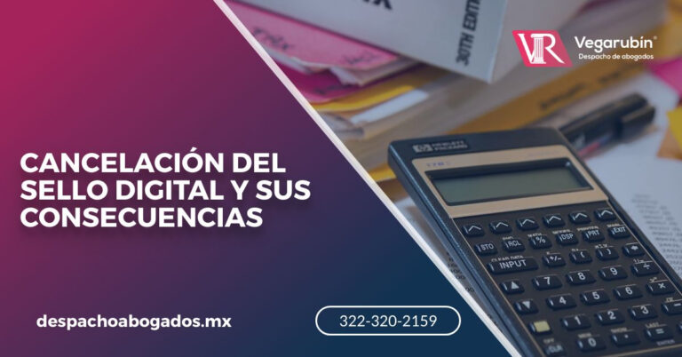 CANCELACIÓN DEL SELLO DIGITAL Y SUS CONSECUENCIAS