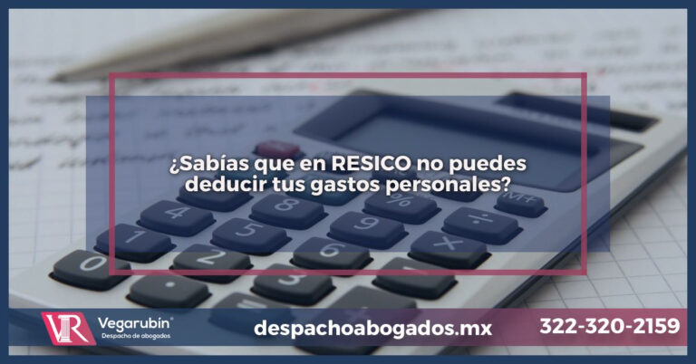 ¿Sabías que en RESICO no puedes deducir tus gastos personales?